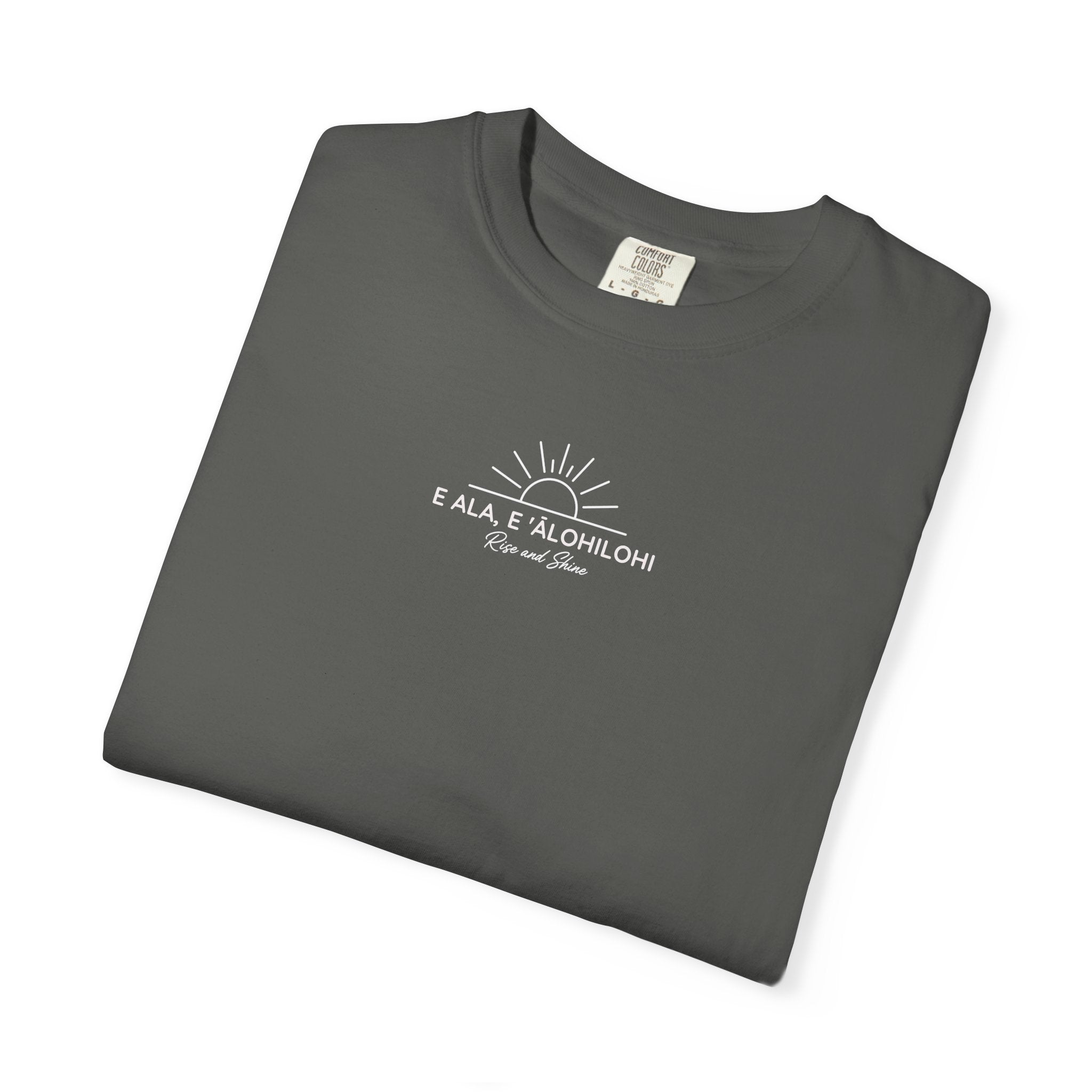 "E Ala, E ʻĀlohilohi" — Rise and Shine | Kingdom of Iesu Garment-Dyed Tee