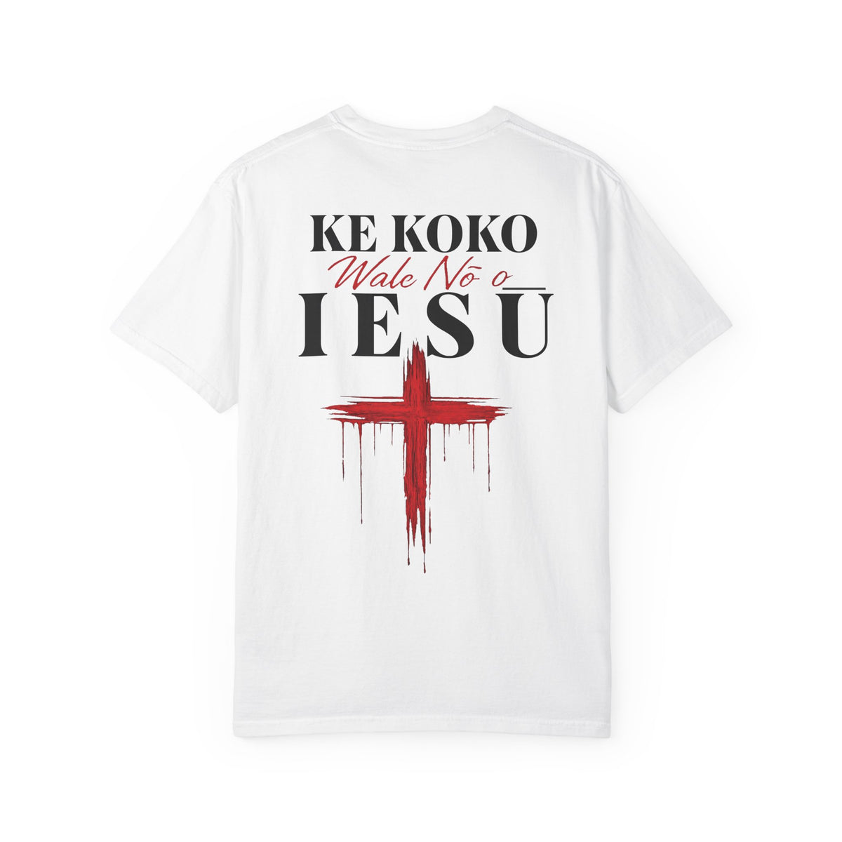 Ke Koko Wale Nō o Iesu" — Only By the Blood | Kingdom of Iesu Tee