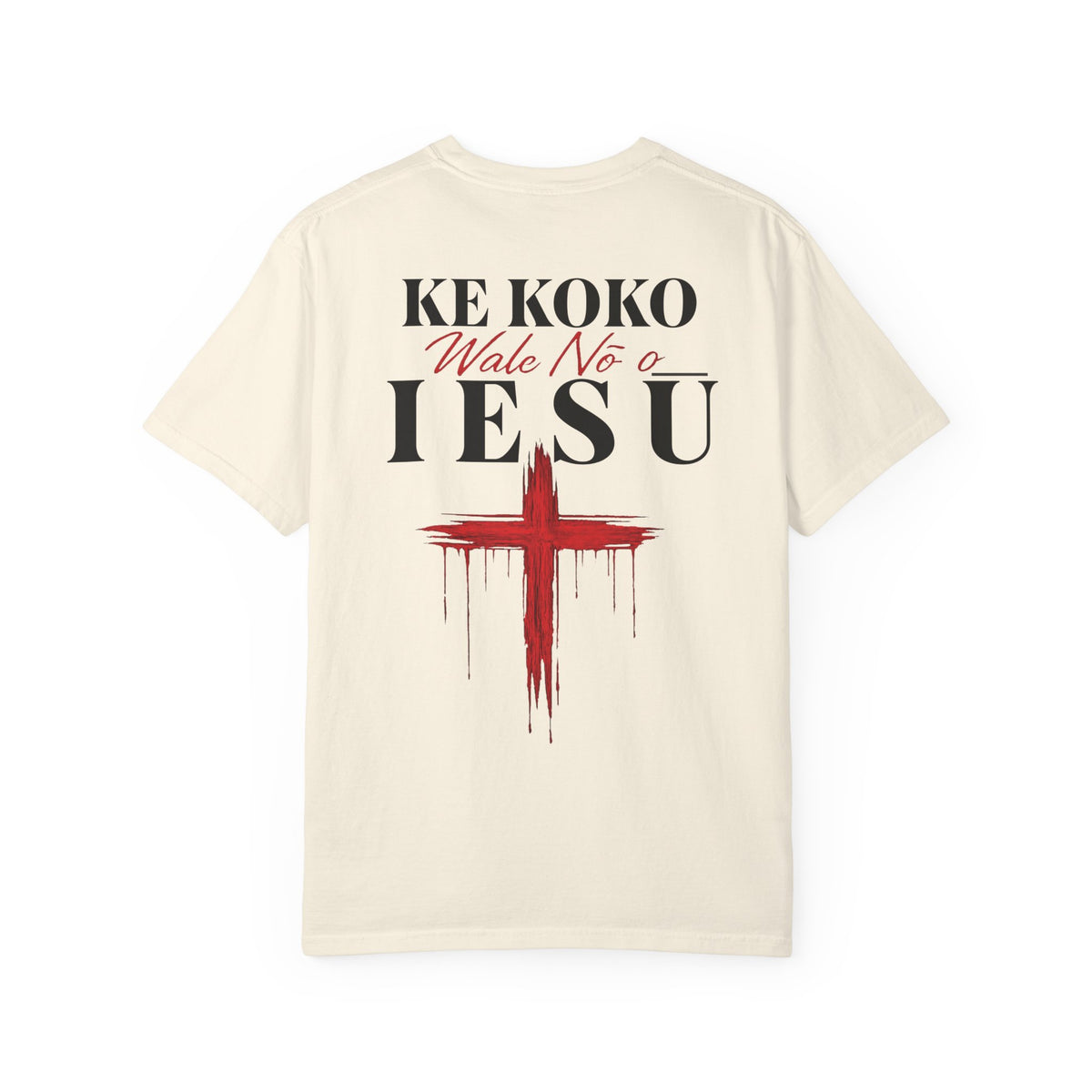 Ke Koko Wale Nō o Iesu" — Only By the Blood | Kingdom of Iesu Tee