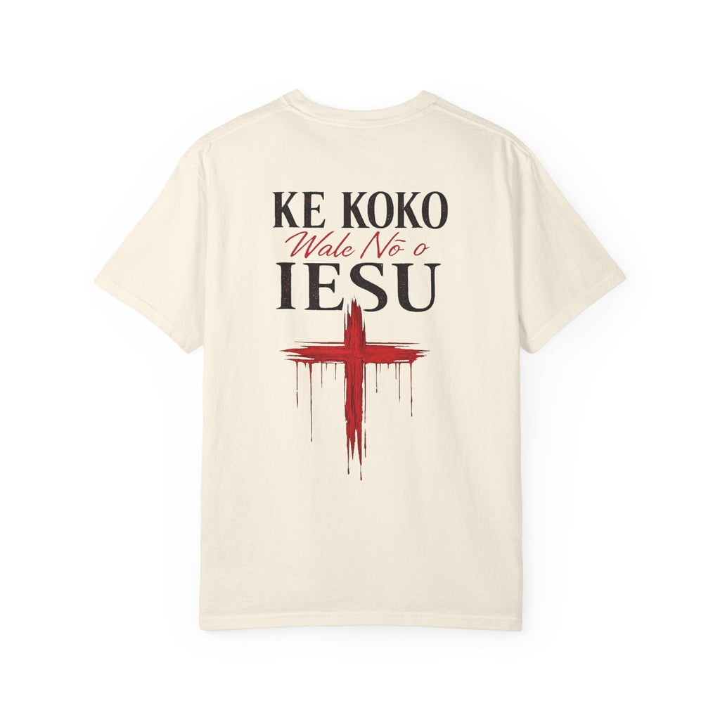 "Ke Koko Wale Nō o Iesu" — (Only By The Blood of Jesus) Christian Cross T-Shirt