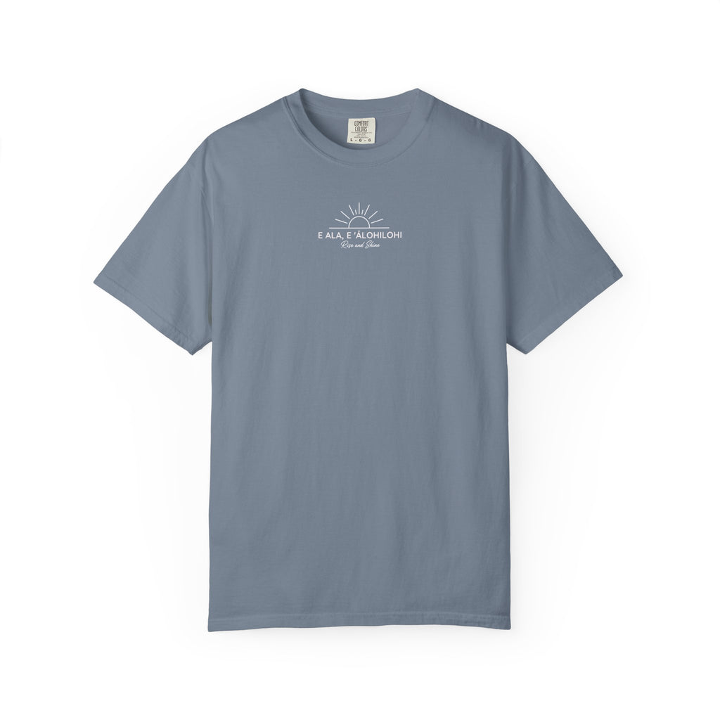 "E Ala, E ʻĀlohilohi" — Rise and Shine | Kingdom of Iesu Garment-Dyed Tee