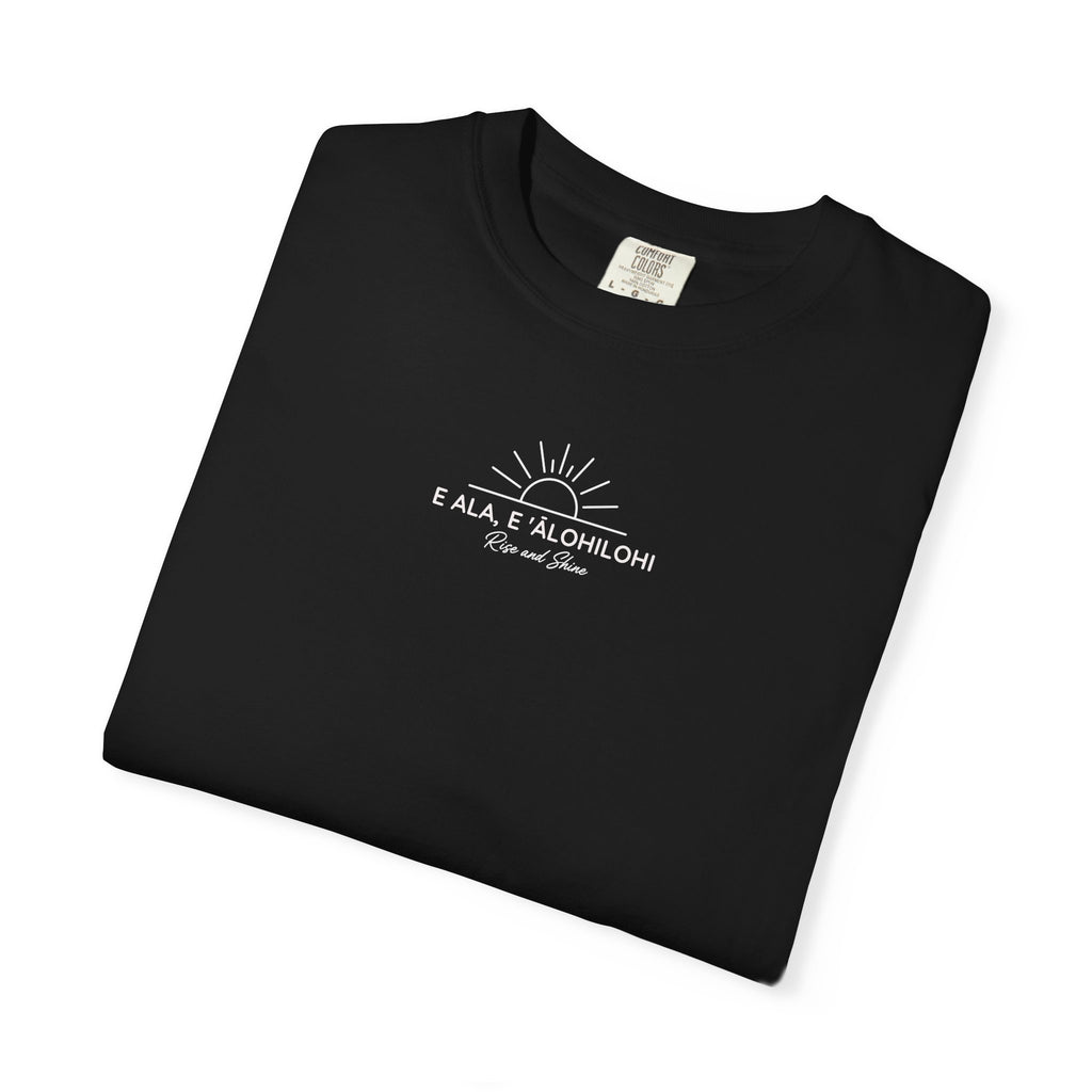 "E Ala, E ʻĀlohilohi" — Rise and Shine | Kingdom of Iesu Garment-Dyed Tee