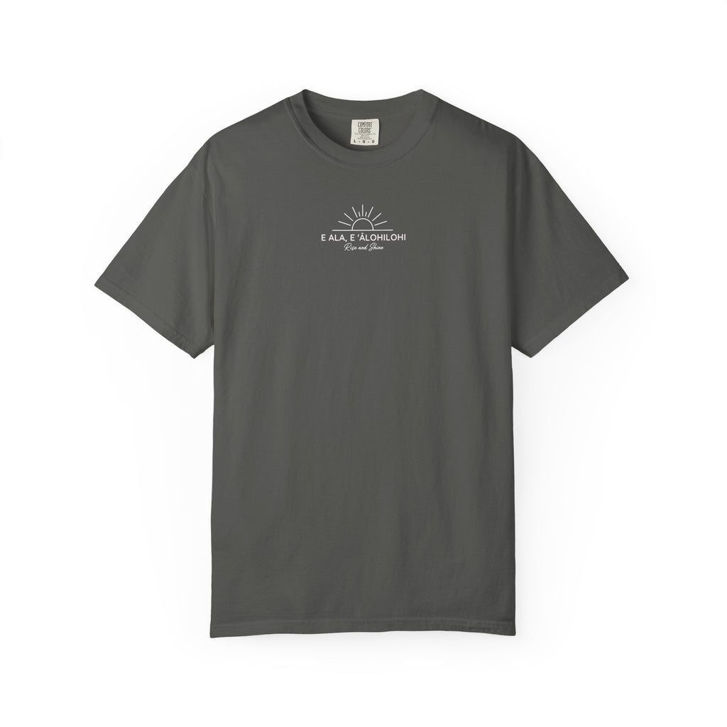"E Ala, E ʻĀlohilohi" — Rise and Shine | Kingdom of Iesu Garment-Dyed Tee