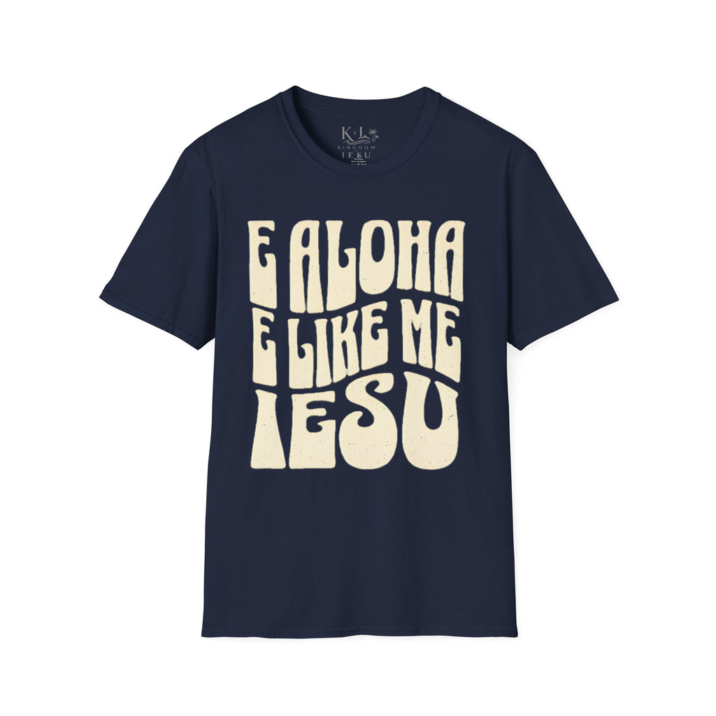 Love Like Jesus T-Shirt — "E Aloha E Like Me Iesu" Hawaiian Christian Tee