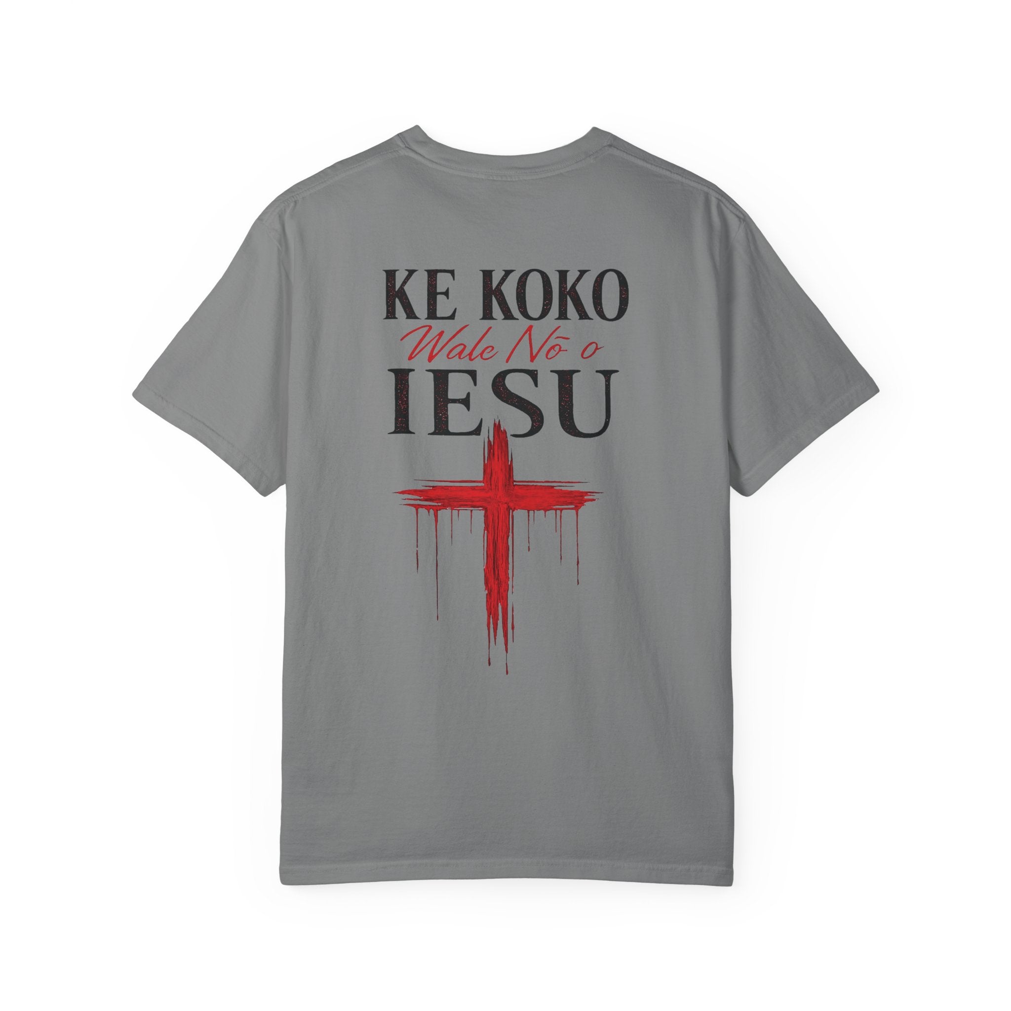 "Ke Koko Wale Nō o Iesu" — (Only By The Blood of Jesus) Christian Cross T-Shirt