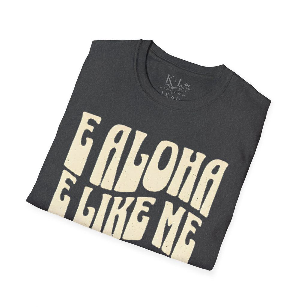 Love Like Jesus T-Shirt — "E Aloha E Like Me Iesu" Hawaiian Christian Tee