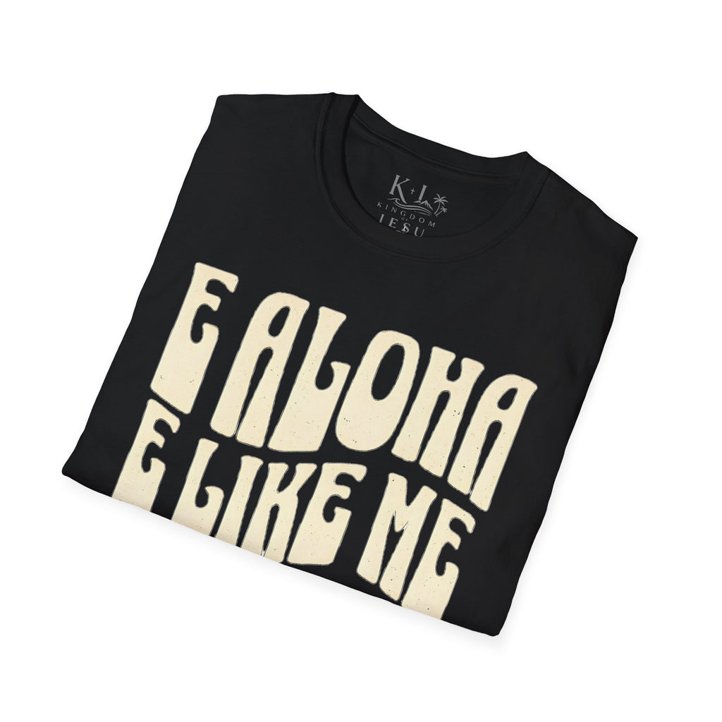 Love Like Jesus T-Shirt — "E Aloha E Like Me Iesu" Hawaiian Christian Tee