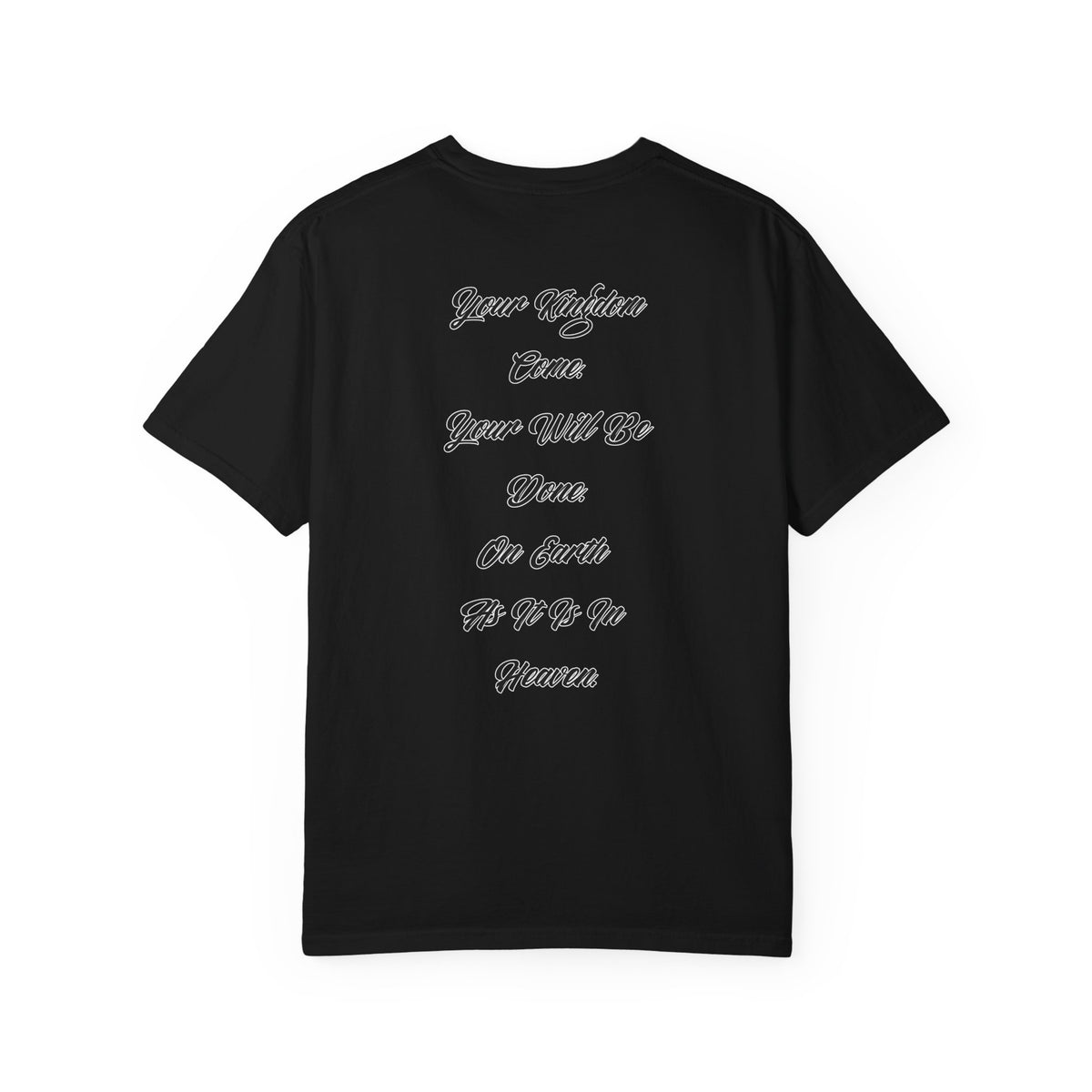 “Your Kingdom Come. Your Will Be Done. On Earth As It Is In Heaven.” Kingdom o Iesu Tee