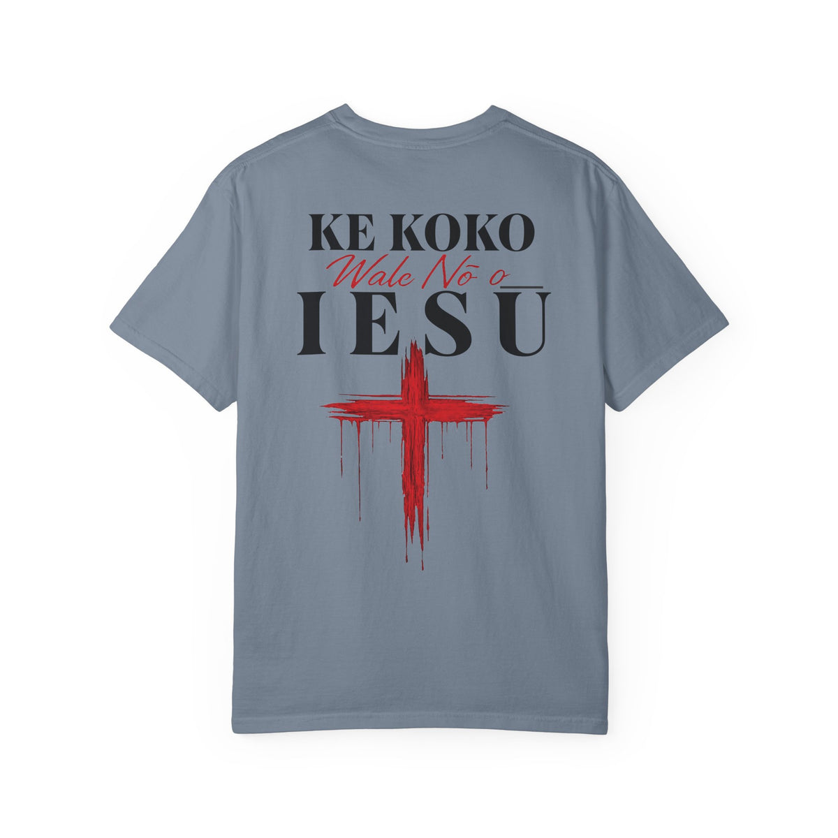 Ke Koko Wale Nō o Iesu" — Only By the Blood | Kingdom of Iesu Tee