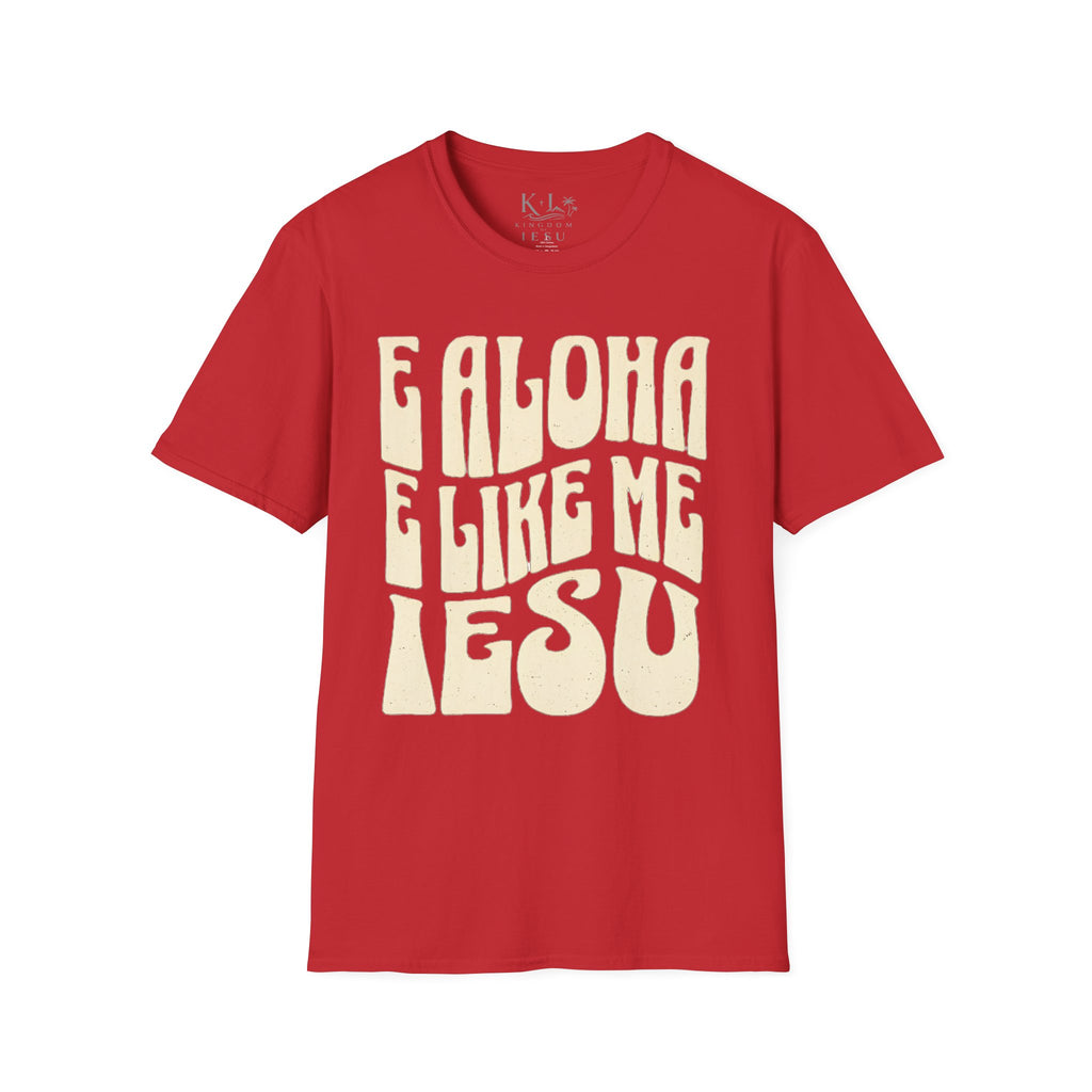 Love Like Jesus T-Shirt — "E Aloha E Like Me Iesu" Hawaiian Christian Tee