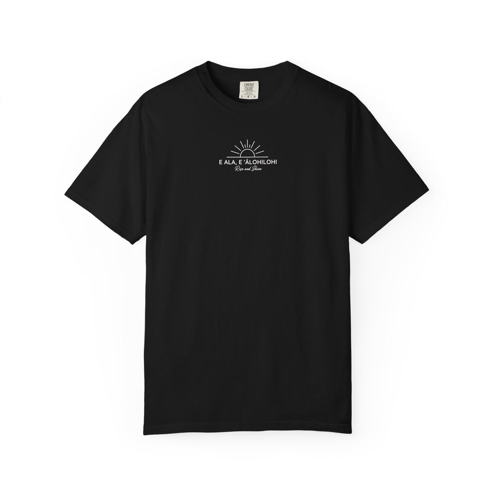 "E Ala, E ʻĀlohilohi" — Rise and Shine | Kingdom of Iesu Garment-Dyed Tee