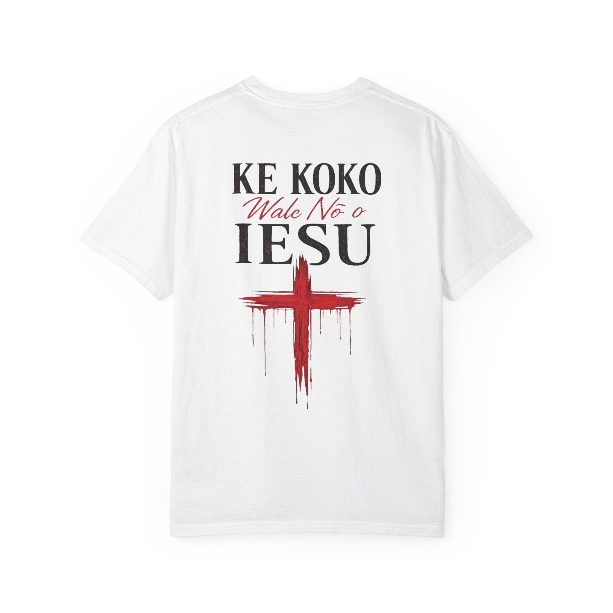 "Ke Koko Wale Nō o Iesu" — (Only By The Blood of Jesus) Christian Cross T-Shirt